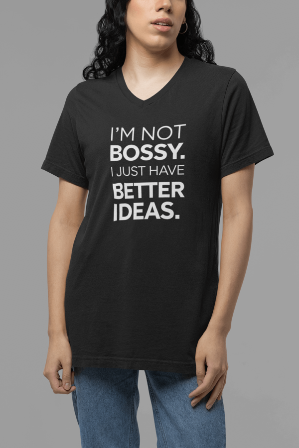 I'm Not Bossy Just Better V-Neck T-Shirt