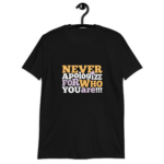 Never Apologize For Who You Are T-Shirt - Image 5