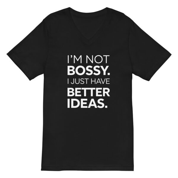 Not Bossy Just Better V-Neck T-Shirt