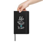Life is Too Short to Wait Hardcover Notebook - Image 2