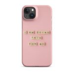 I am doing this for me - Snap case for iPhone® - Image 3
