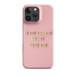 I am doing this for me - Snap case for iPhone® - Image 5
